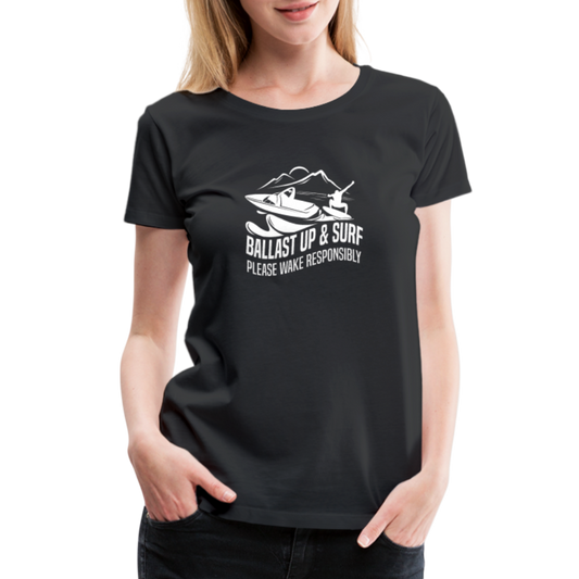 Ballast Up & Surf - Wake Responsibly Women’s Premium T-Shirt - black