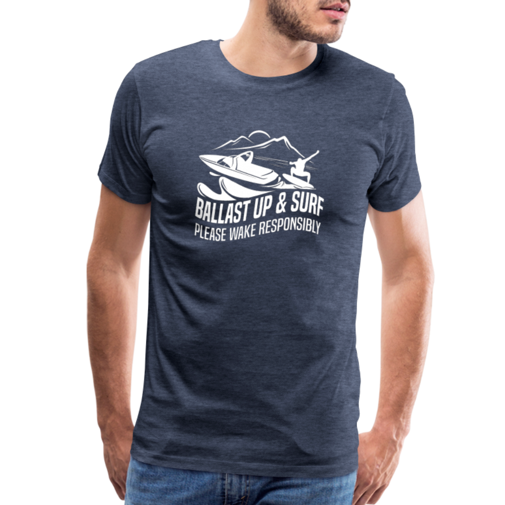 Ballast Up & Surf - Wake Responsibly Men's Premium T-Shirt - heather blue