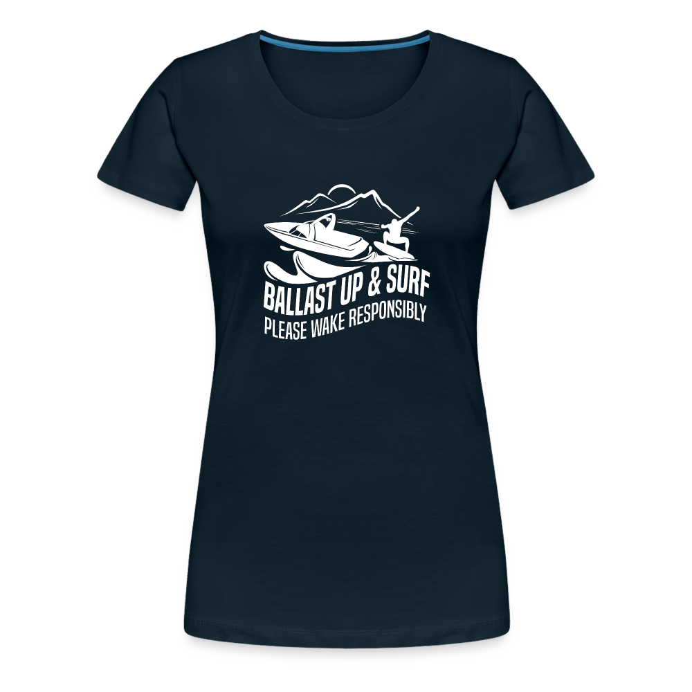 Ballast Up & Surf - Wake Responsibly Women’s Premium T-Shirt - deep navy
