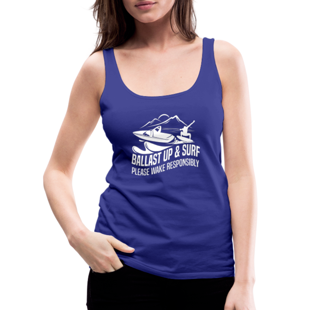 Ballast Up & Surf - Wake Responsibly Women’s Premium Tank Top - royal blue
