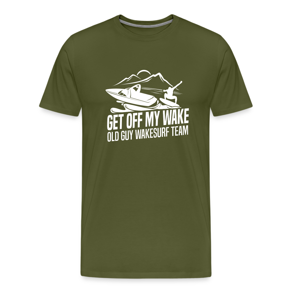 Get Of My Wake -  Old Guy Wakesurf Team Men's Premium T-Shirt - olive green