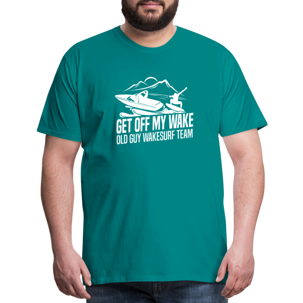 Get Of My Wake -  Old Guy Wakesurf Team Men's Premium T-Shirt - teal