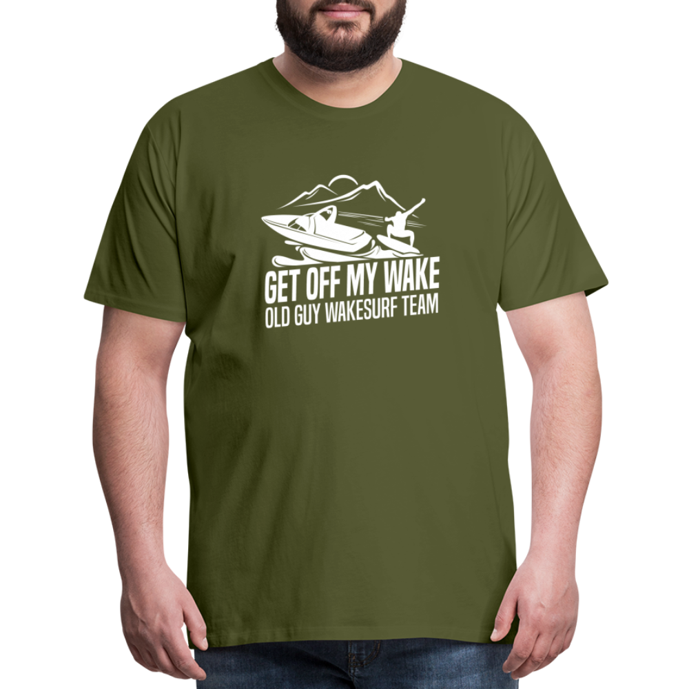 Get Of My Wake -  Old Guy Wakesurf Team Men's Premium T-Shirt - olive green