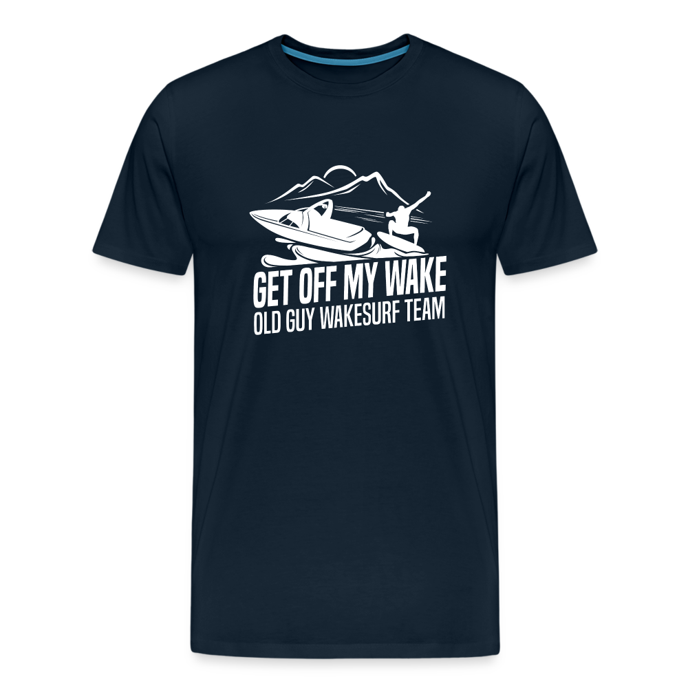 Get Of My Wake -  Old Guy Wakesurf Team Men's Premium T-Shirt - deep navy