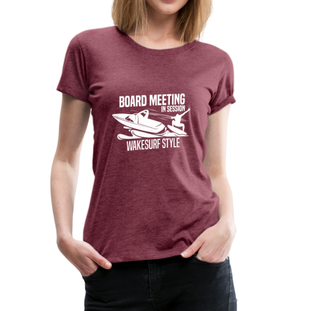 Board Meeting In Session Women’s Premium T-Shirt - heather burgundy