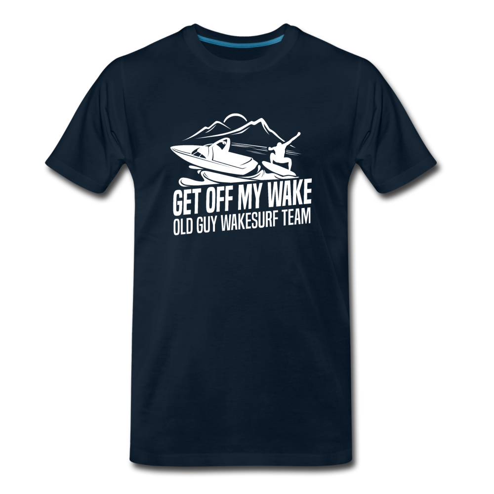 Get Of My Wake -  Old Guy Wakesurf Team Men's Premium T-Shirt - deep navy