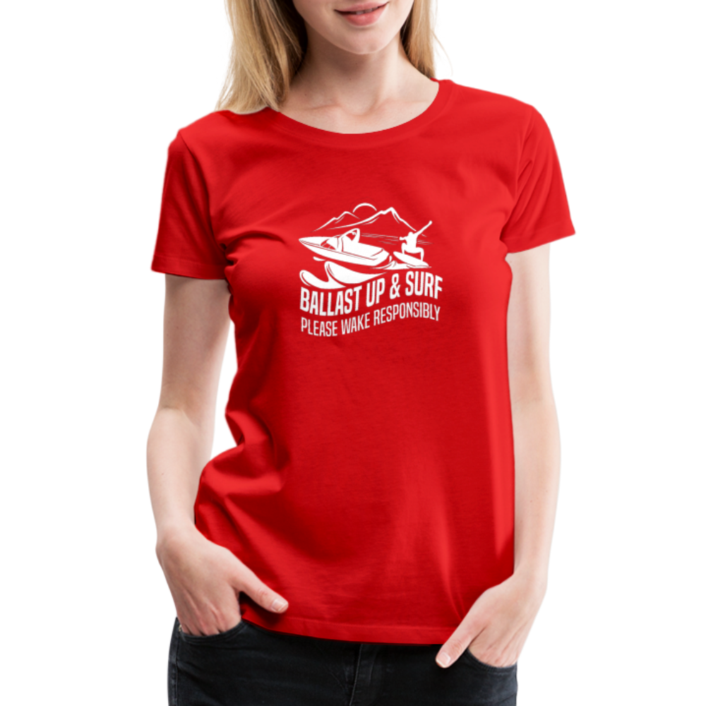 Ballast Up & Surf - Wake Responsibly Women’s Premium T-Shirt - red