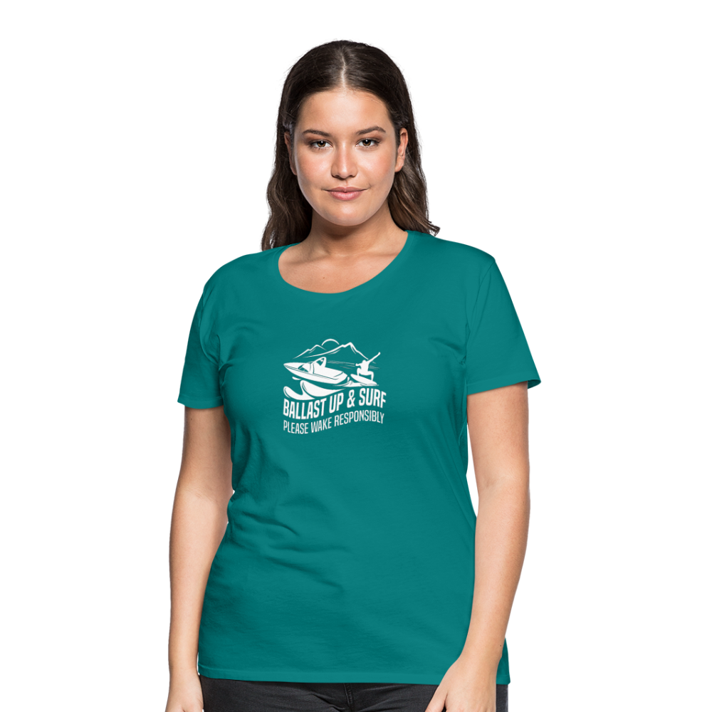 Ballast Up & Surf - Wake Responsibly Women’s Premium T-Shirt - teal