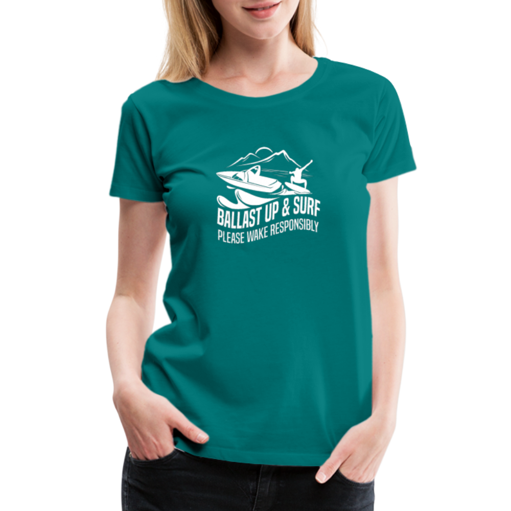 Ballast Up & Surf - Wake Responsibly Women’s Premium T-Shirt - teal