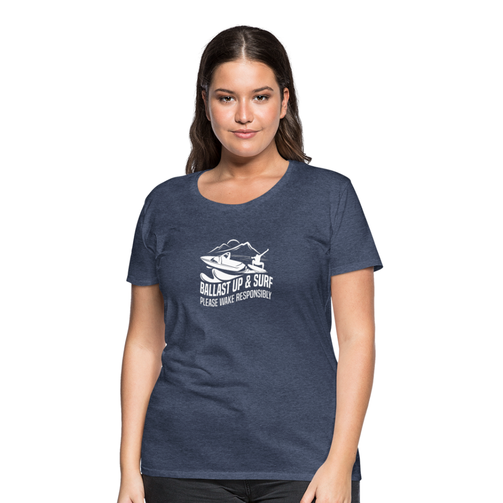 Ballast Up & Surf - Wake Responsibly Women’s Premium T-Shirt - heather blue