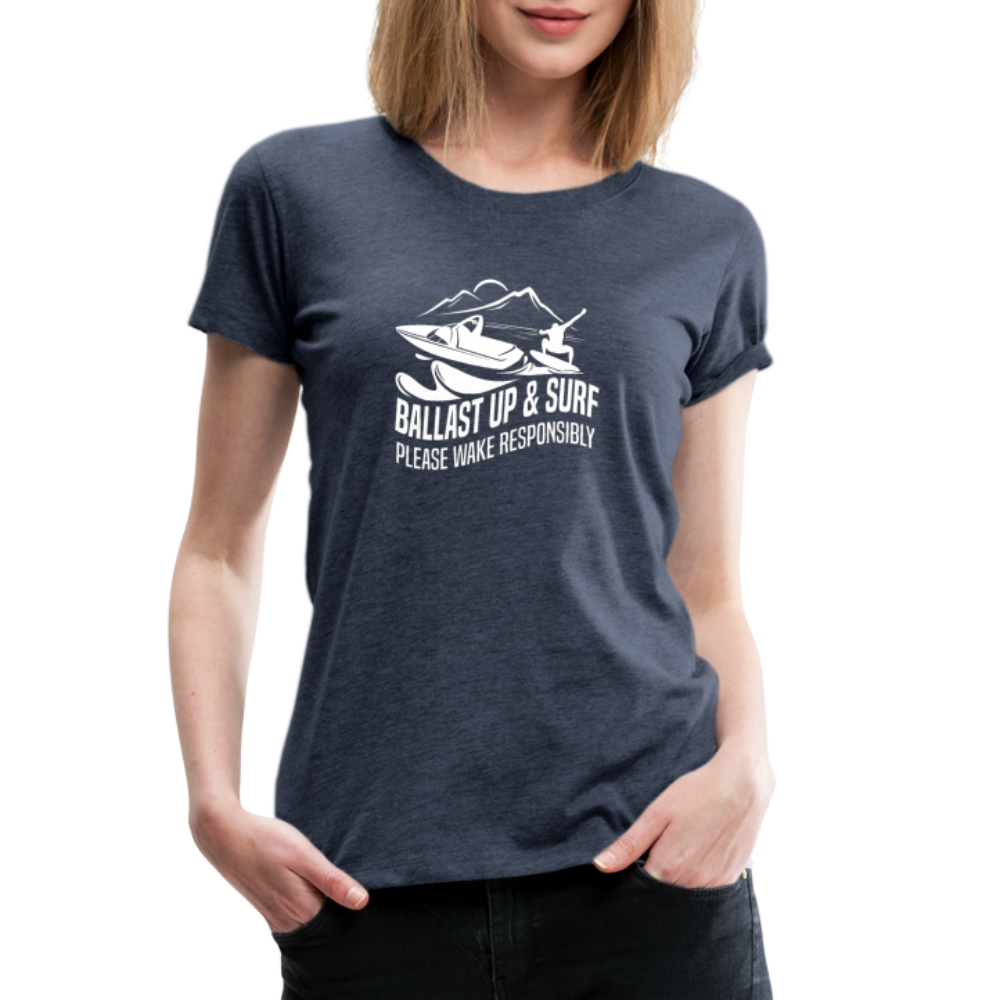 Ballast Up & Surf - Wake Responsibly Women’s Premium T-Shirt - heather blue