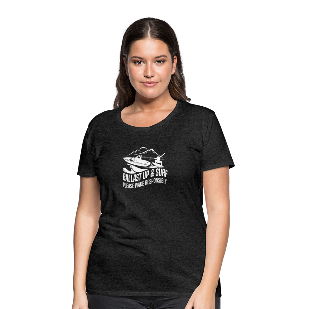 Ballast Up & Surf - Wake Responsibly Women’s Premium T-Shirt - charcoal grey