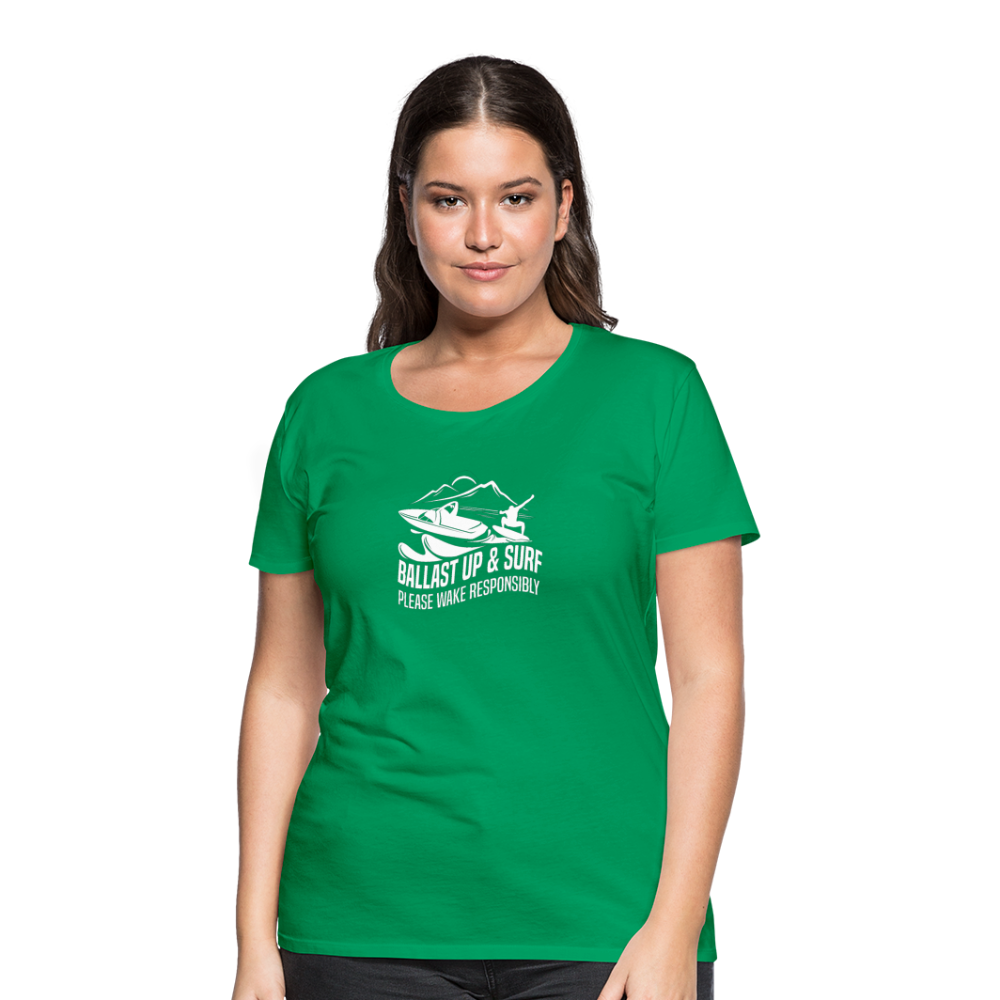 Ballast Up & Surf - Wake Responsibly Women’s Premium T-Shirt - kelly green