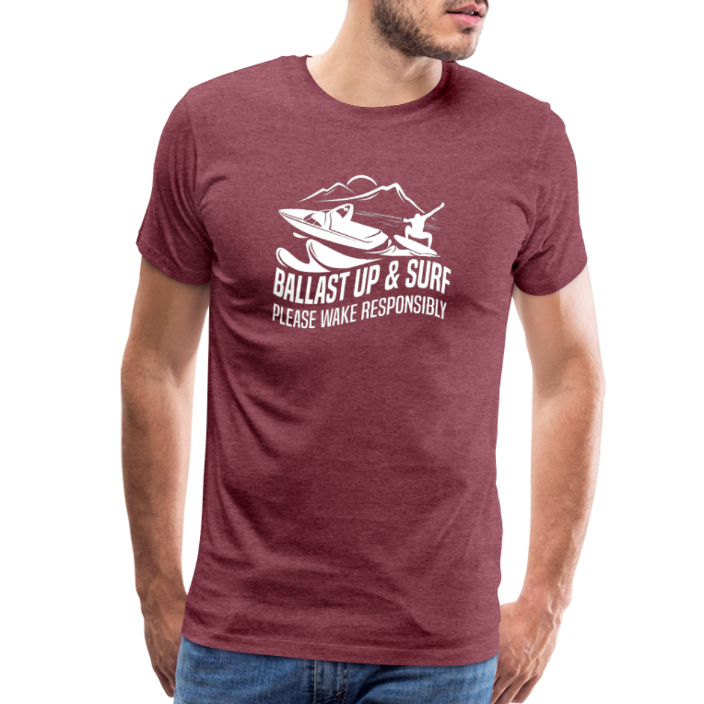 Ballast Up & Surf - Wake Responsibly Men's Premium T-Shirt - heather burgundy