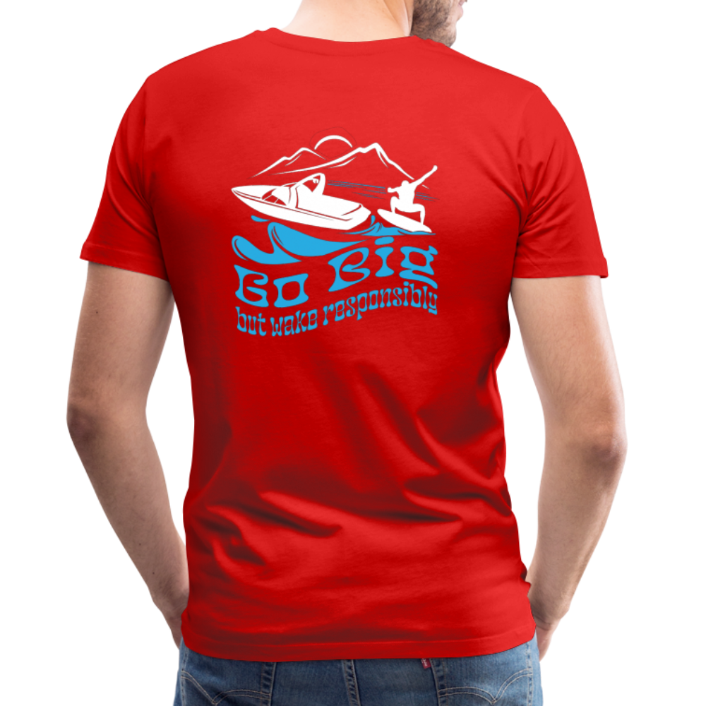 Go Big - Wake Responsibly Image on Back / Logo on Front Men's Premium T-Shirt - red