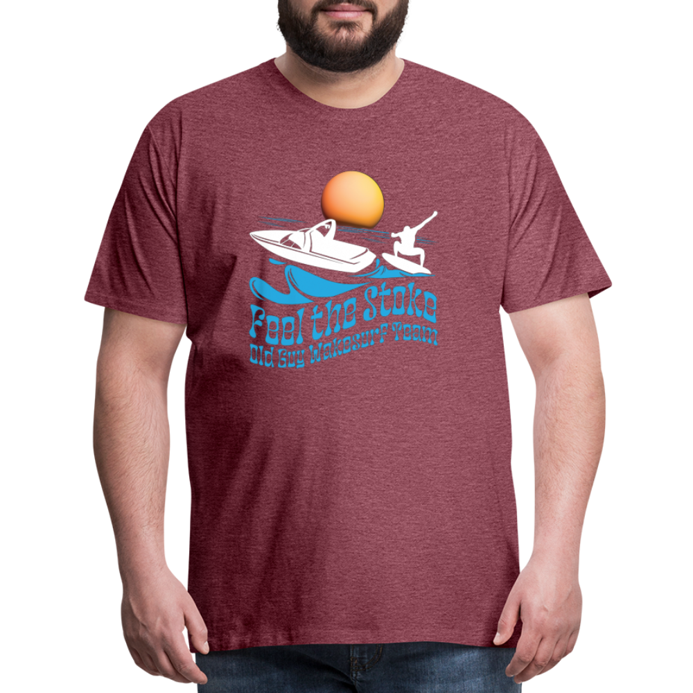 Feel the Stoke - Old Guy Wakesurf Team - Men's Premium T-Shirt - heather burgundy